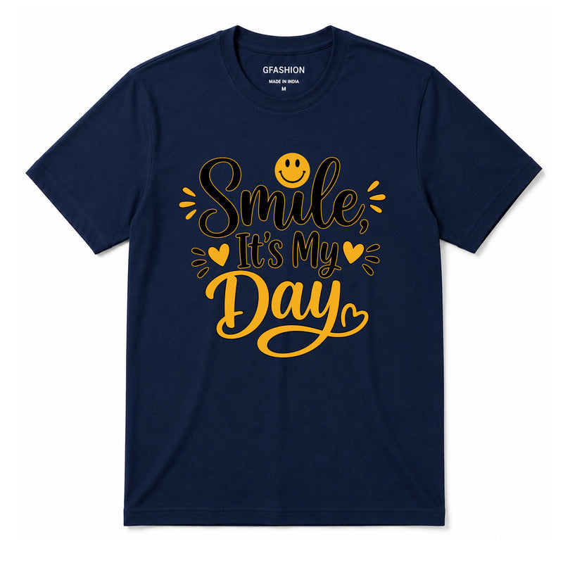 Smile It's My Day T-Shirt for Men & Women