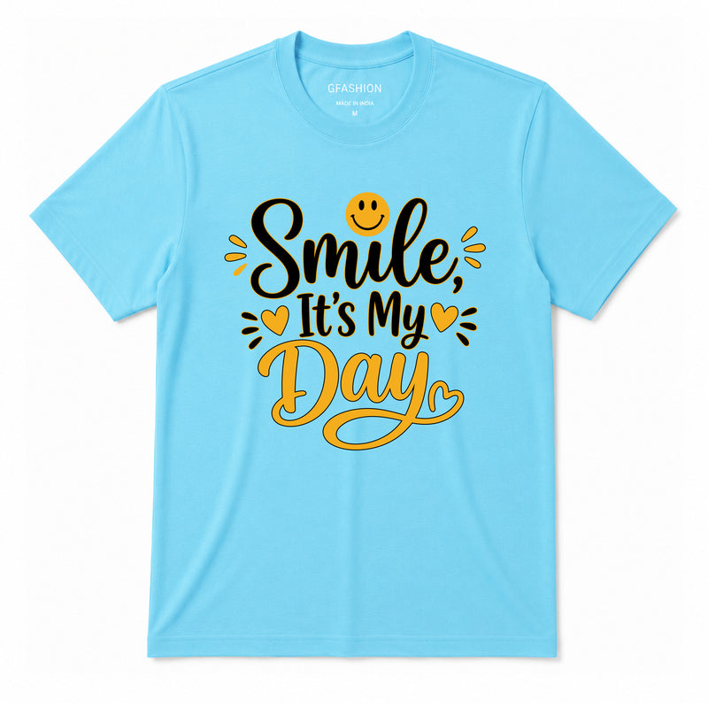Smile It's My Day T-Shirt for Men & Women