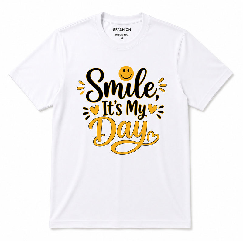 Smile It's My Day T-Shirt for Men & Women