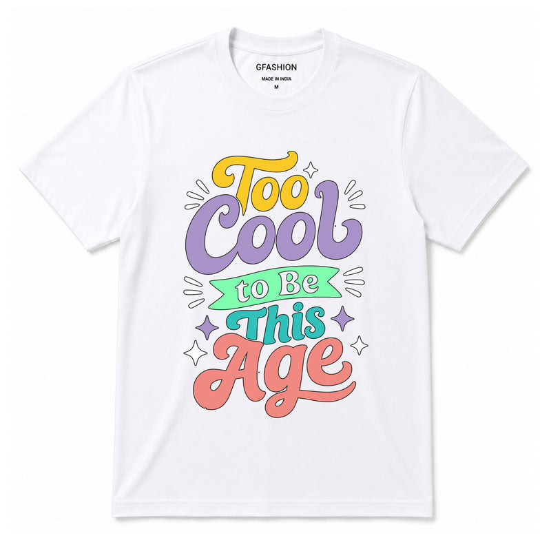 Too Cool to Be This Age T-Shirt