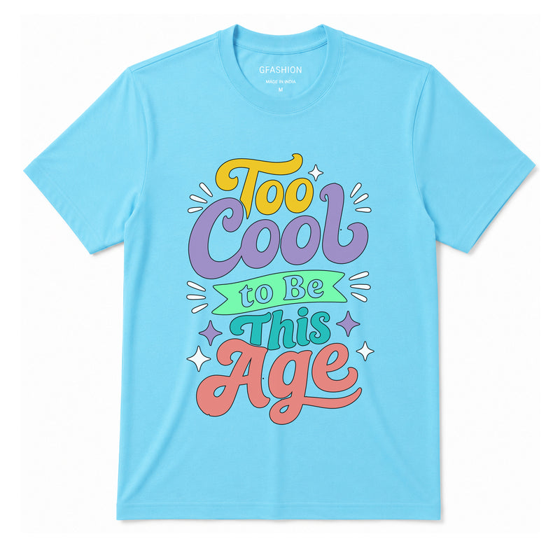Too Cool to Be This Age T-Shirt