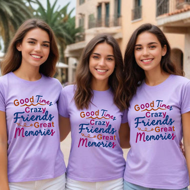 good time crazy friends great memories t-shirts for girls group