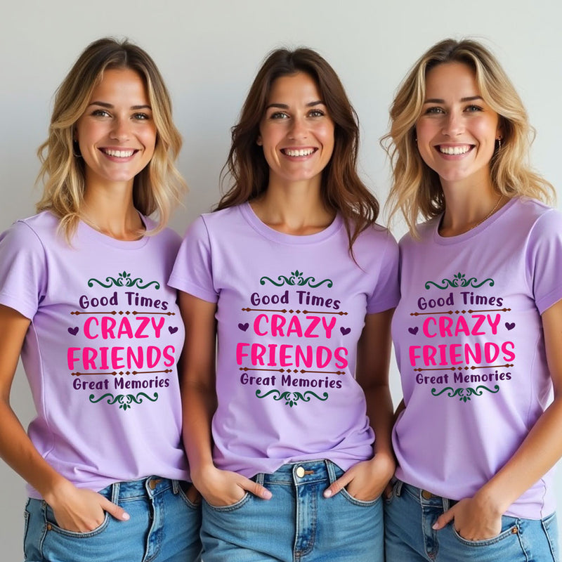 good time crazy friends great memories t-shirts for girls group