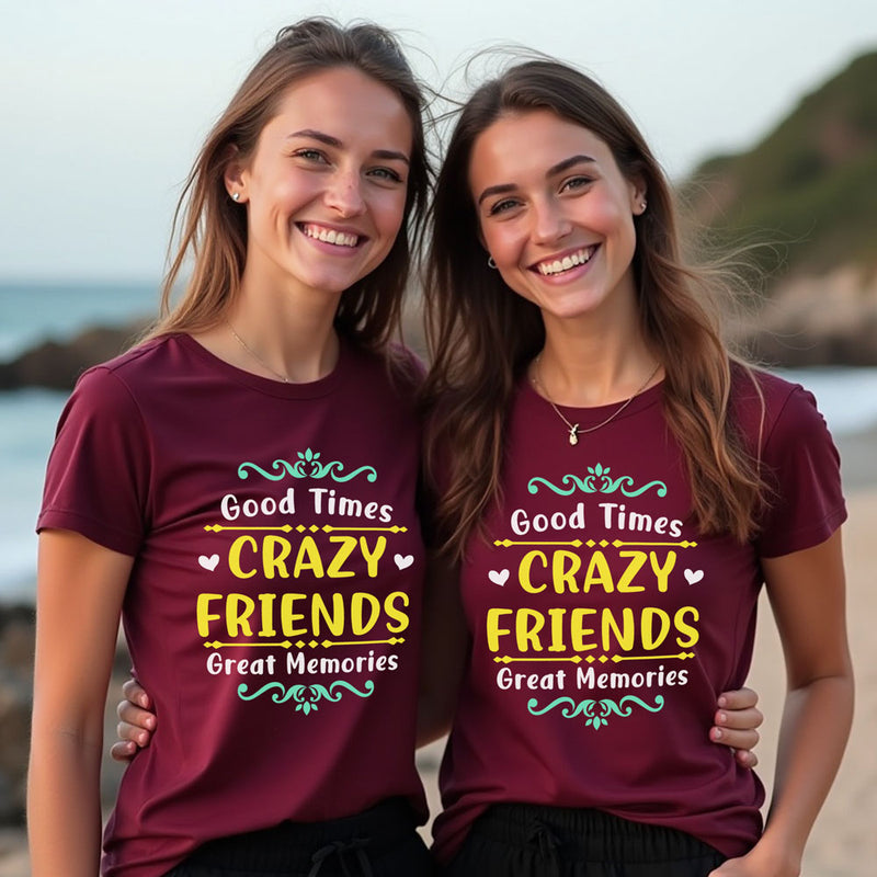good time crazy friends great memories t-shirts for girls group