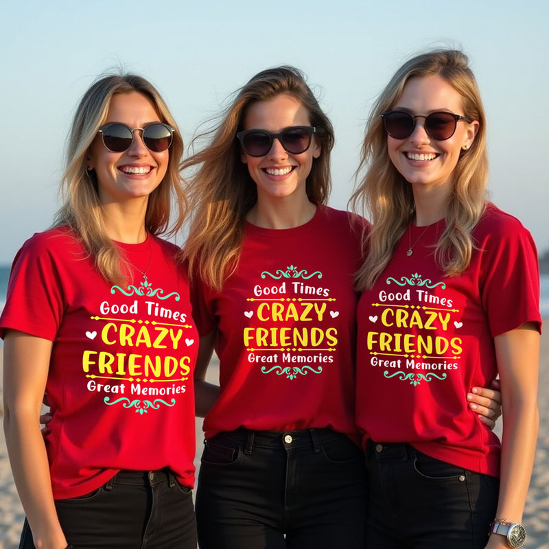 good time crazy friends great memories t-shirts for girls group