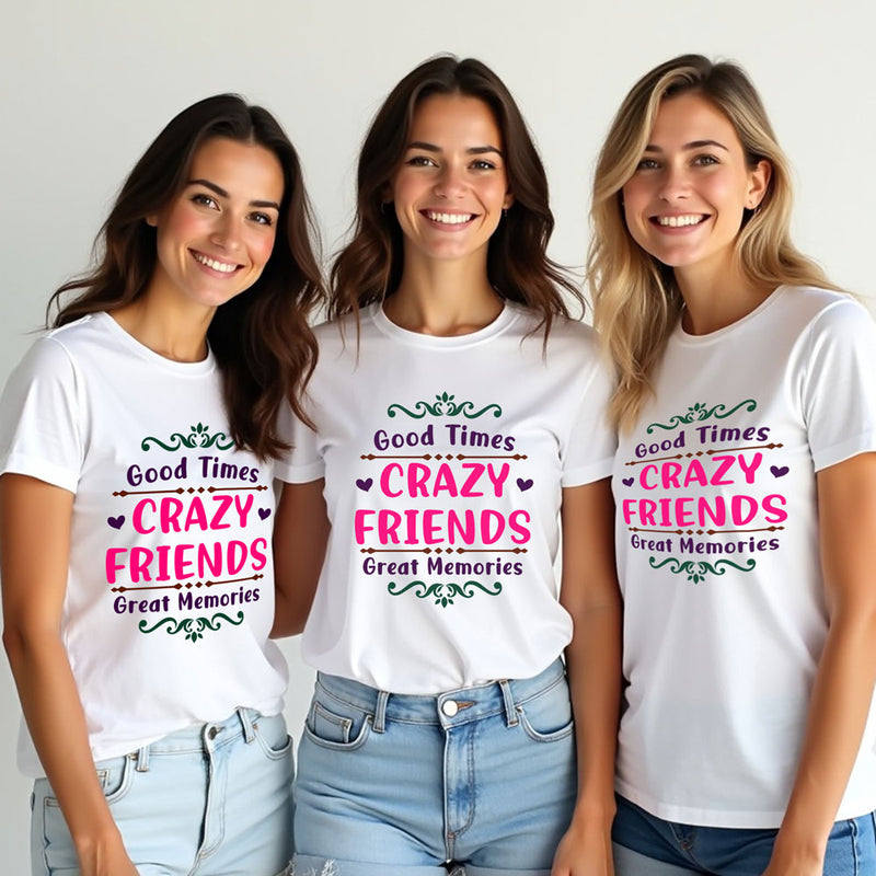 good time crazy friends great memories t-shirts for girls group