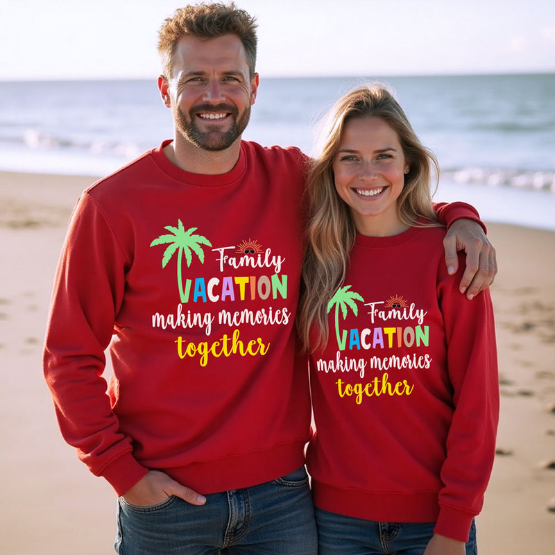 family vacation making memories together sweatshirts