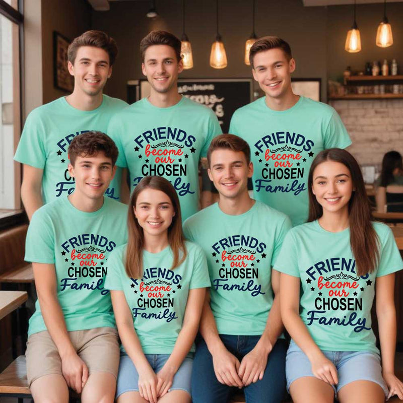 friends become our chosen family group tees