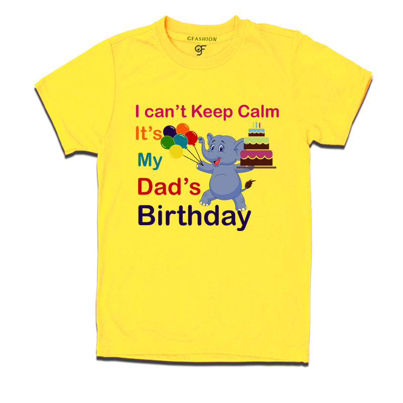 i can't keep calm it's my dad's birthday t shirts