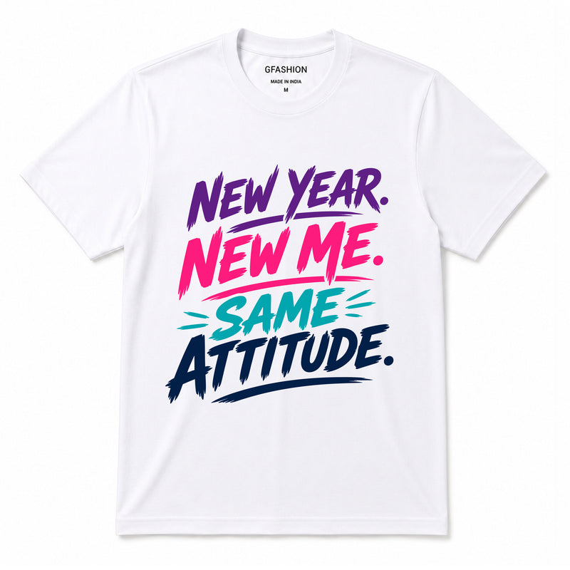 New Year New Me Same Attitude T-Shirt