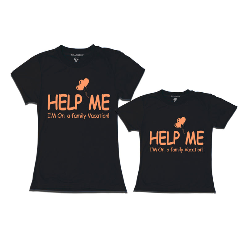 Help Me i'm on a family vacation tees for mom and daughter