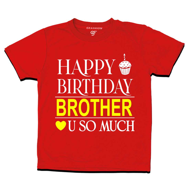 Happy Birthday Brother Love u so much T-shirt in Red Color available @ gfashion.jpg