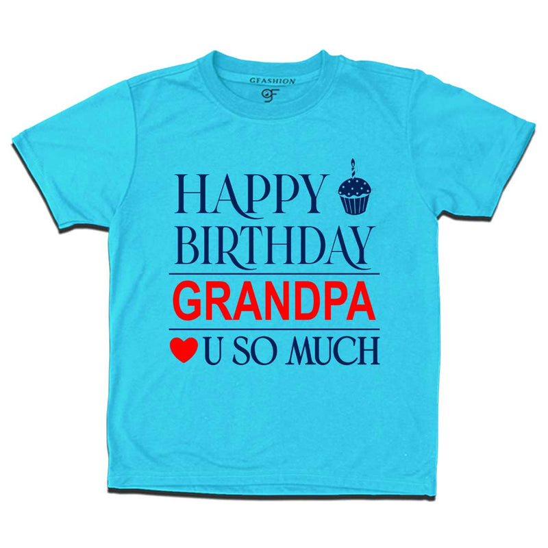 Happy Birthday Grandpa Love u so much T-shirt in Sky Blue Color available @ gfashion.jpg