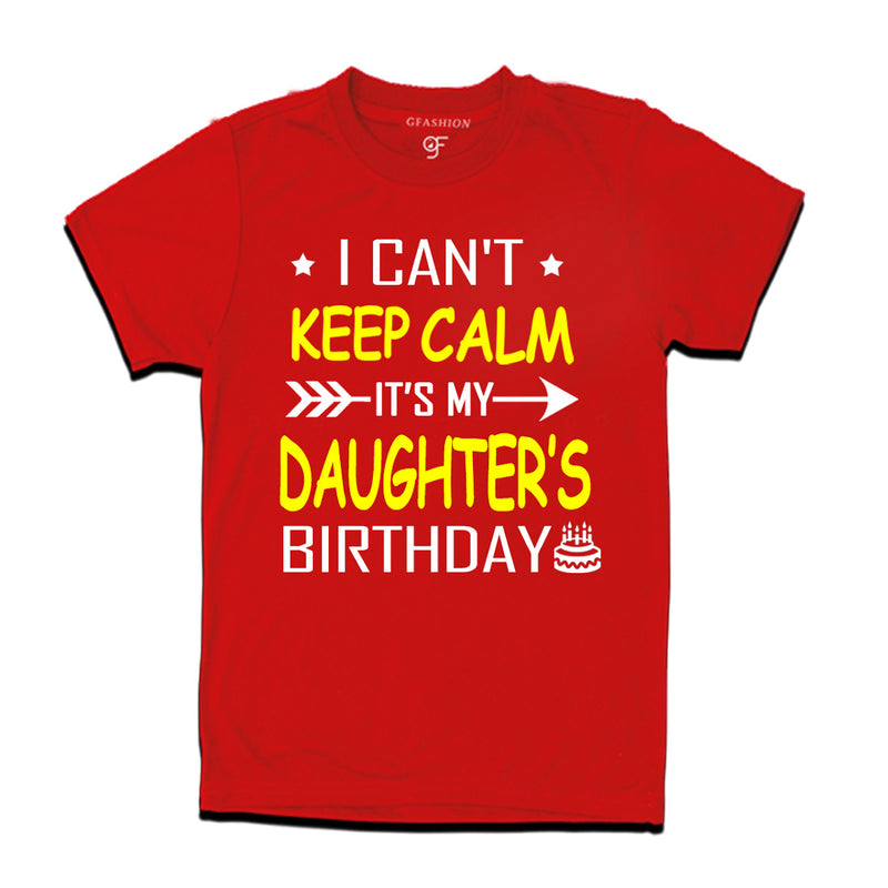 I Can't Keep Calm It's My Daughter's Birthday T-shirt in Red Color available @ gfashion.jpg