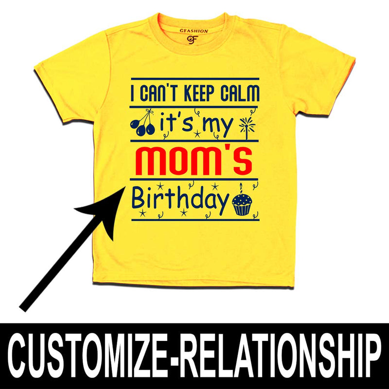 I Can't Keep Calm It's My Mom's Birthday T-shirt in Yellow Color available @ gfashion.jpg
