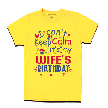 I Can't Keep Calm It's My Wife's Birthday T-shirt in Yellow Color available @ gfashion.jpg