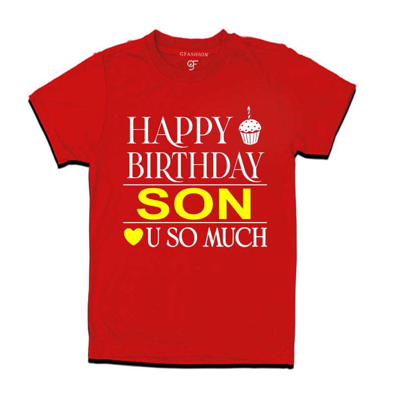 Happy Birthday Son Love u so much T-shirt