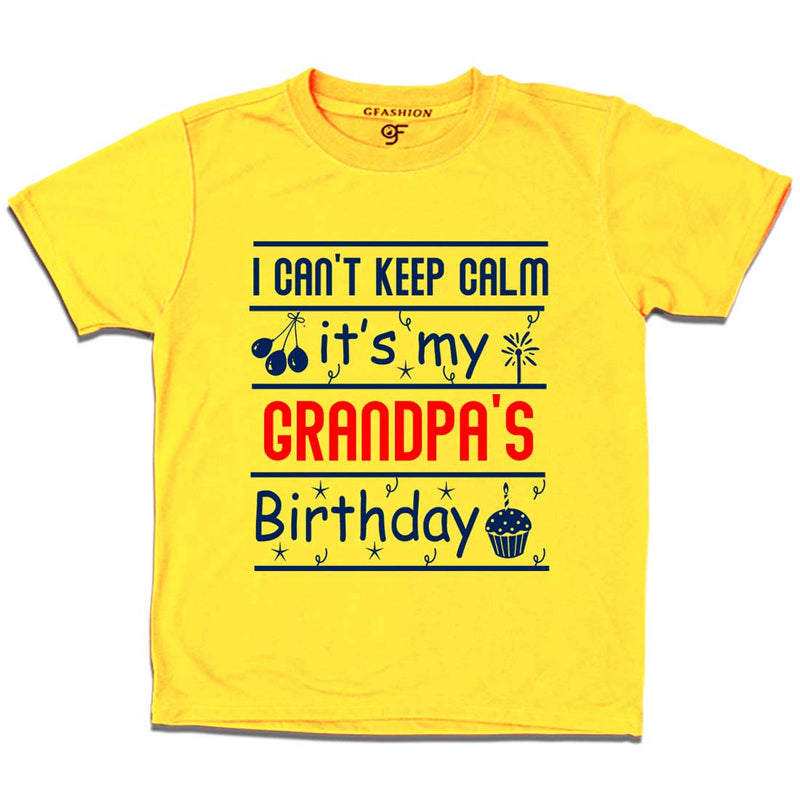 I Can't Keep Calm It's My Grandpa's Birthday T-shirt in Yellow Color available @ gfashion.jpg
