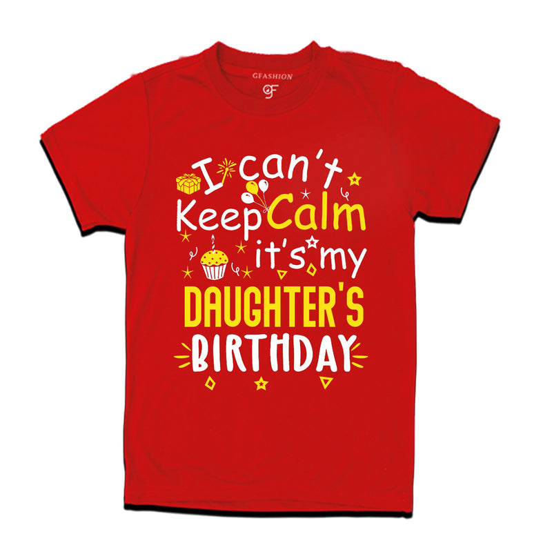 I Can't Keep Calm It's My Daughter's Birthday T-shirt in Red Color available @ gfashion.jpg
