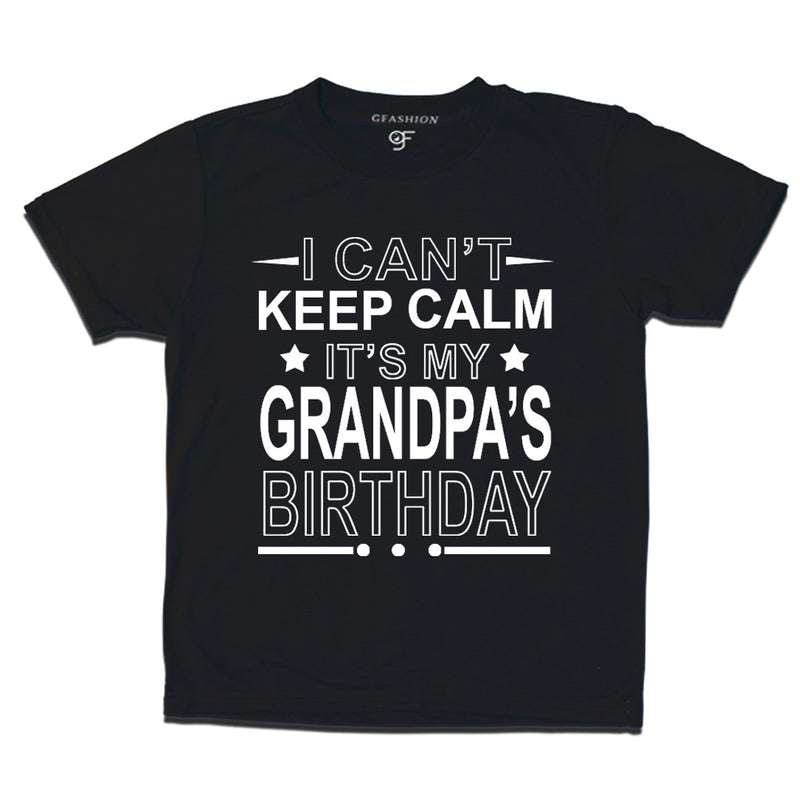 I Can't Keep Calm It's My Grandpa's Birthday T-shirt in Black Color available @ gfashion.jpg