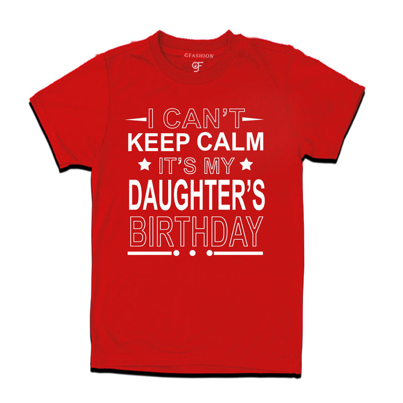 I Can't Keep Calm It's My Daughter's Birthday T-shirt in Red Color available @ gfashion.jpg