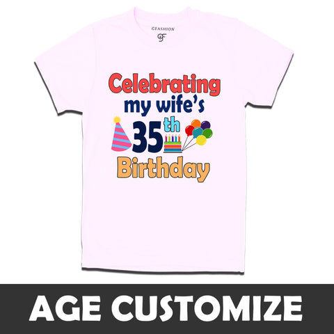 Celebrating My Wife's Birthday T-shirts with Age Customized in White Color available @ gfashion.jpg