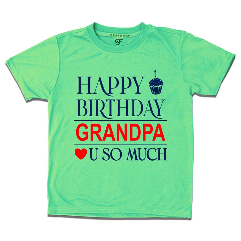 Happy Birthday Grandpa Love u so much T-shirt in Pista Green Color available @ gfashion.jpg