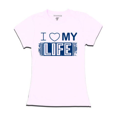 i love my life women's t shirts