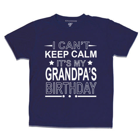 I Can't Keep Calm It's My Grandpa's Birthday T-shirt in Navy Color available @ gfashion.jpg