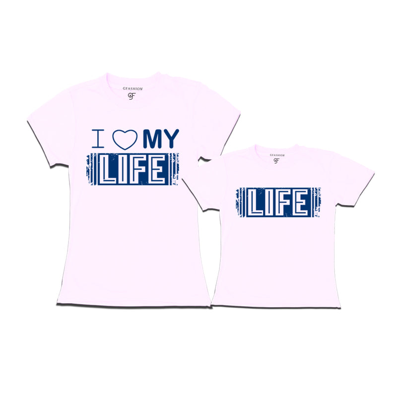 i love my life mom daughter t-shirts