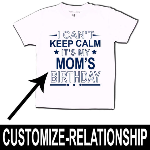 I Can't Keep Calm It's My Mom's Birthday T-shirt in White Color available @ gfashion.jpg
