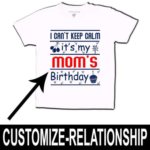 I Can't Keep Calm It's My Mom's Birthday T-shirt in White Color available @ gfashion.jpg
