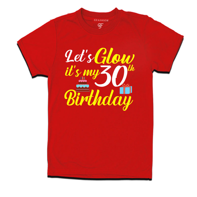 Let's Glow it's my 30th birthday tshirts