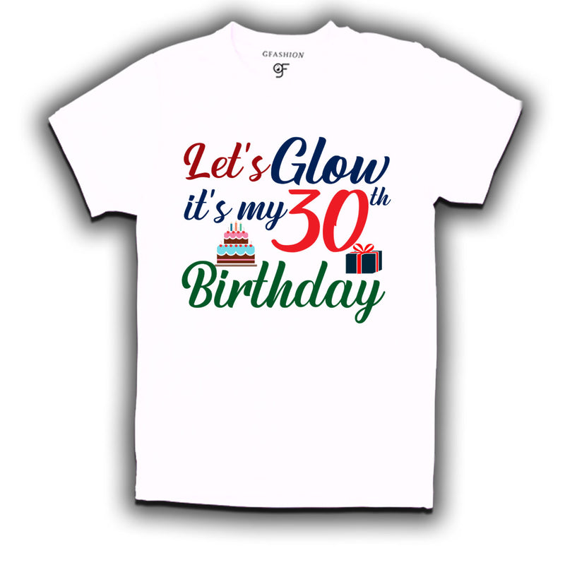 Let's Glow it's my 30th birthday tshirts