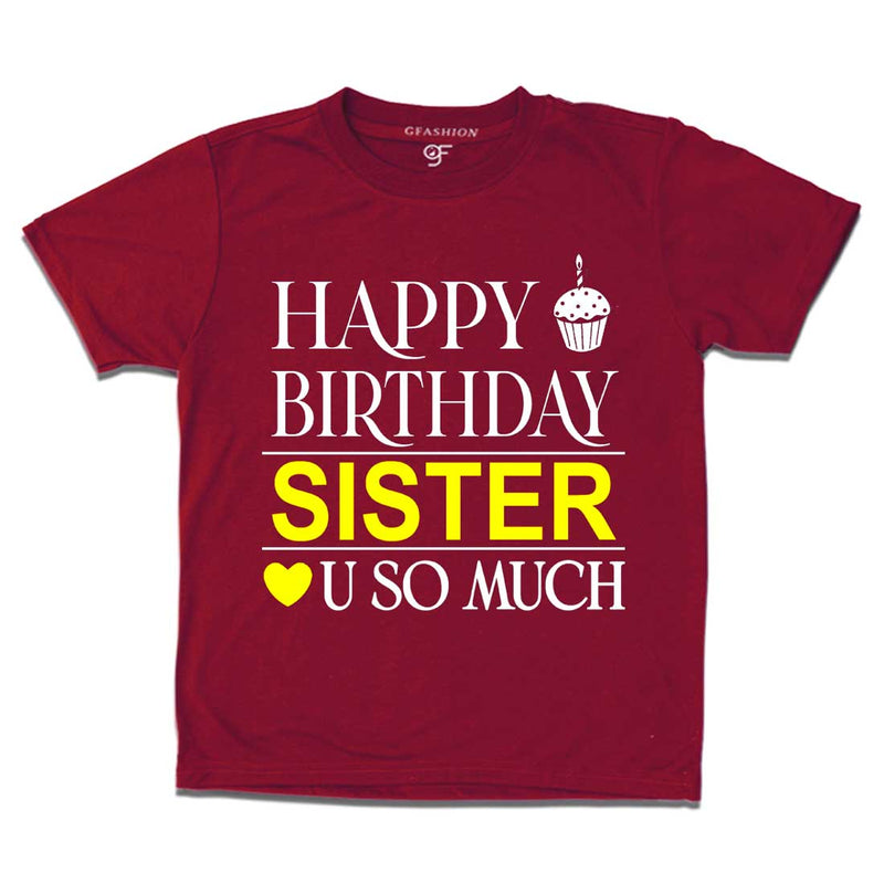 Happy Birthday Sister Love u so much T-shirt in Maroon Color available @ gfashion.jpg