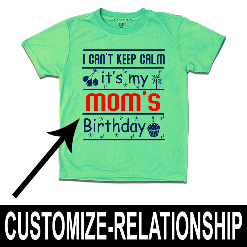 I Can't Keep Calm It's My Mom's Birthday T-shirt in Pista Green Color available @ gfashion.jpg