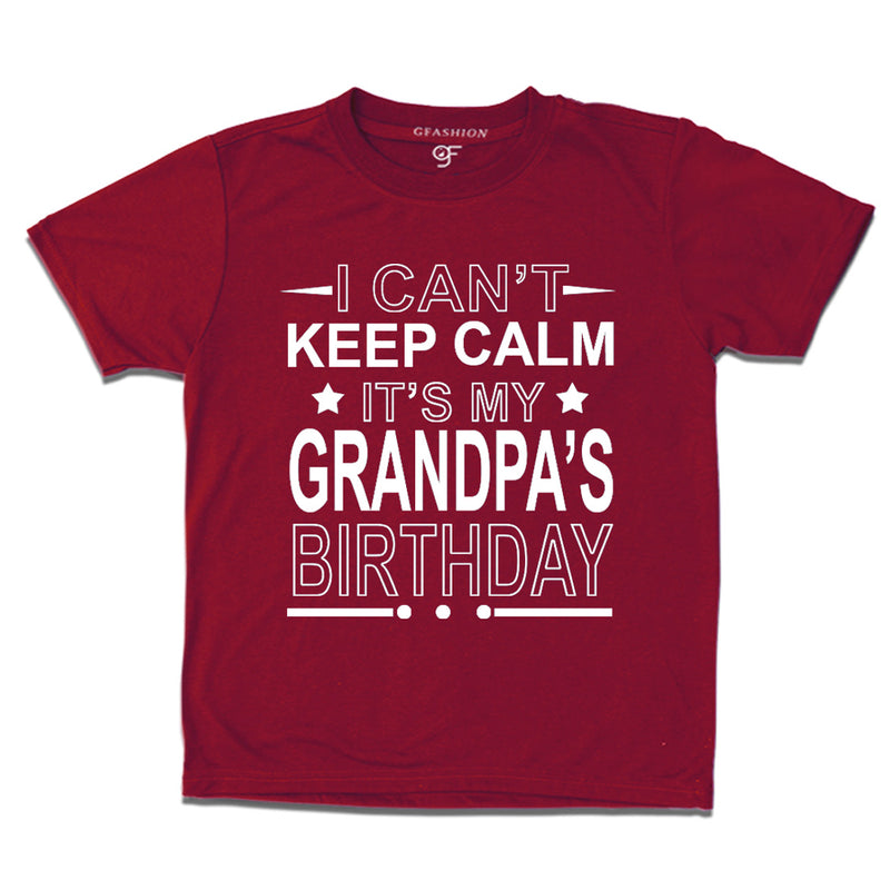 I Can't Keep Calm It's My Grandpa's Birthday T-shirt in Maroon Color available @ gfashion.jpg
