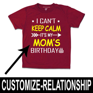 I Can't Keep Calm It's My Mom's Birthday T-shirt in Maroon Color available @ gfashion.jpg