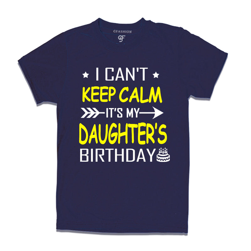 I Can't Keep Calm It's My Daughter's Birthday T-shirt in Navy Color available @ gfashion.jpg