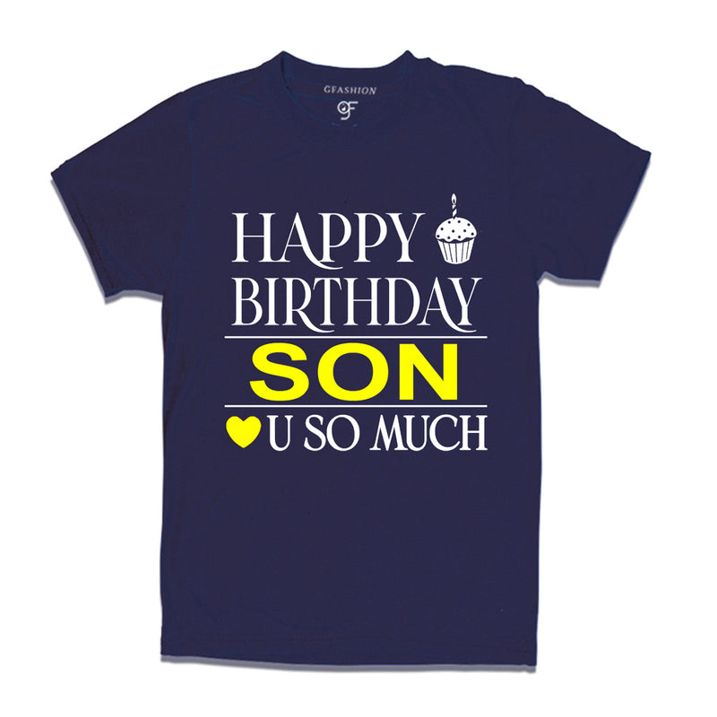 Happy Birthday Son Love u so much T-shirt
