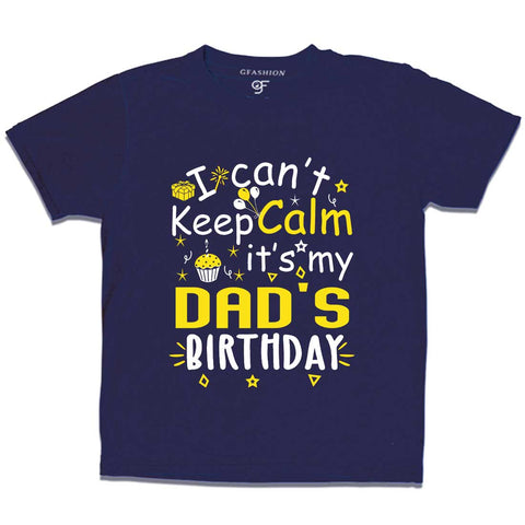 I Can't Keep Calm It's My Dad's Birthday T-shirt in Navy Color available @ gfashion.jpg