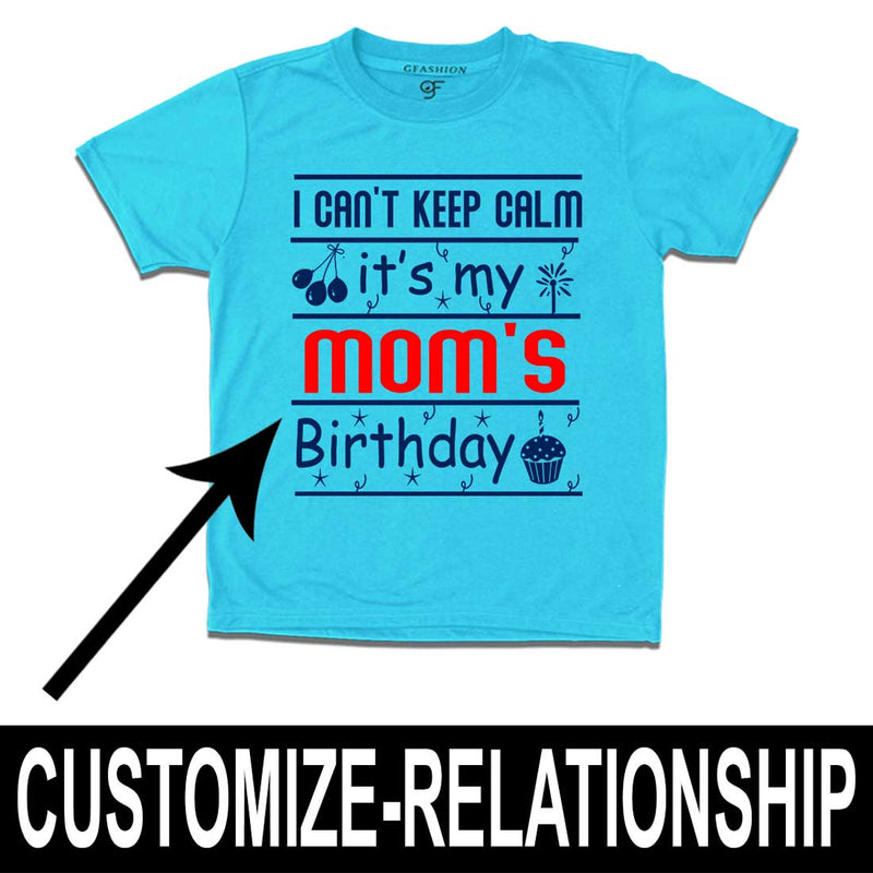 I Can't Keep Calm It's My Mom's Birthday T-shirt in Sky Blue Color available @ gfashion.jpg