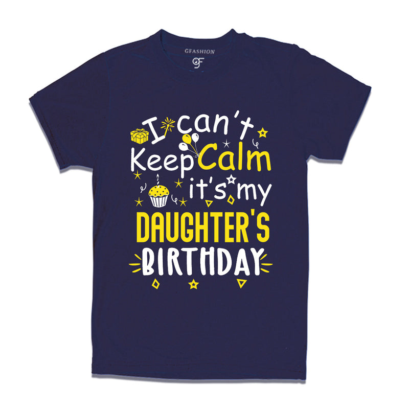 I Can't Keep Calm It's My Daughter's Birthday T-shirt in Navy Color available @ gfashion.jpg