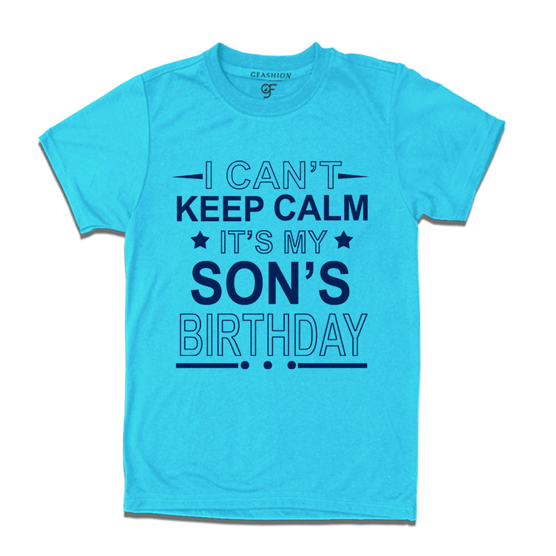 I Can't Keep Calm It's My Son's Birthday T-shirt in Sky Blue Color available @ gfashion.jpg