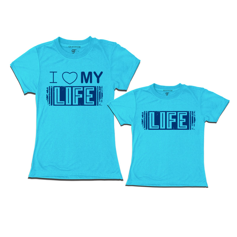 i love my life mom daughter t-shirts