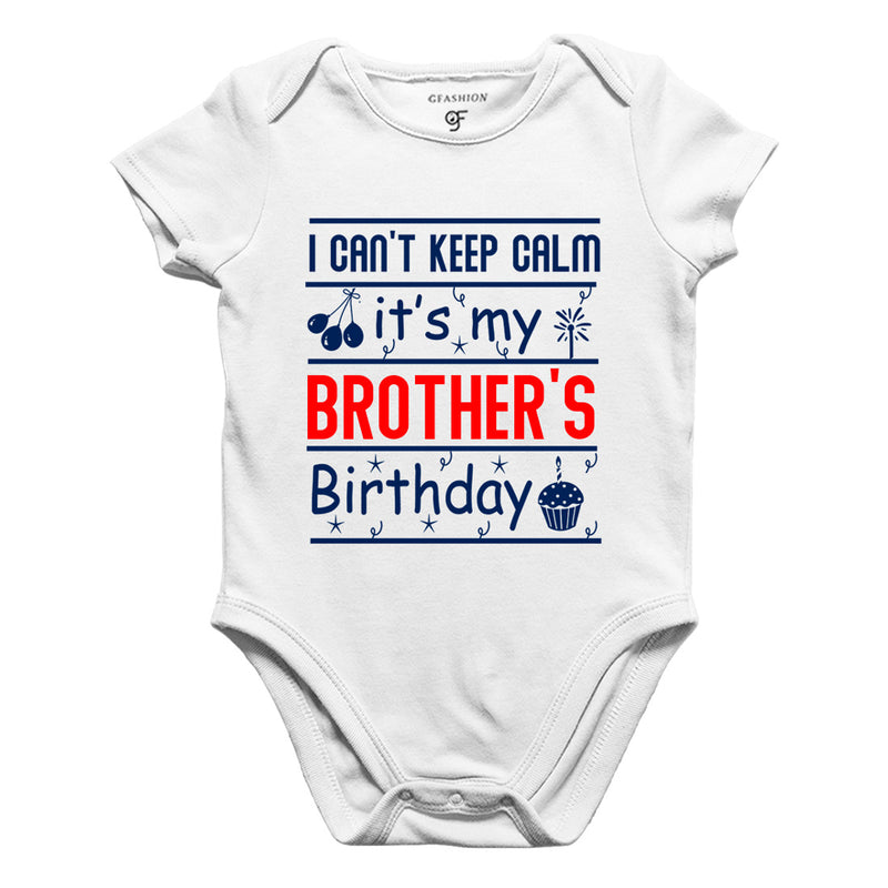 I Can't Keep Calm It's My Brother's Birthday-Body Suit-Rompers in White Color available @ gfashion.jpg