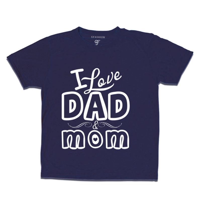 i love mom and dad t-shirt