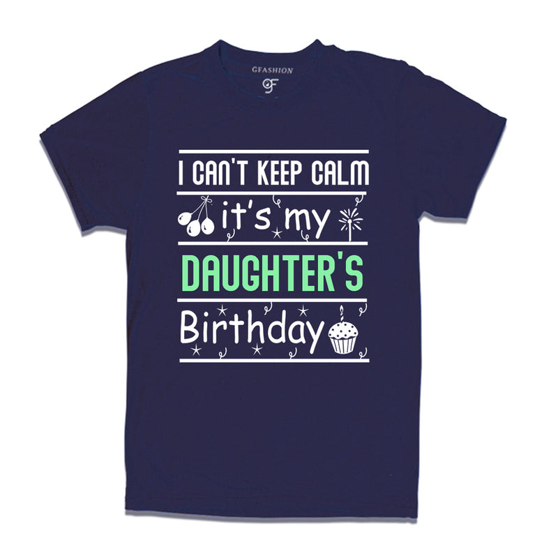 I Can't Keep Calm It's My Daughter's Birthday T-shirt in Navy Color available @ gfashion.jpg