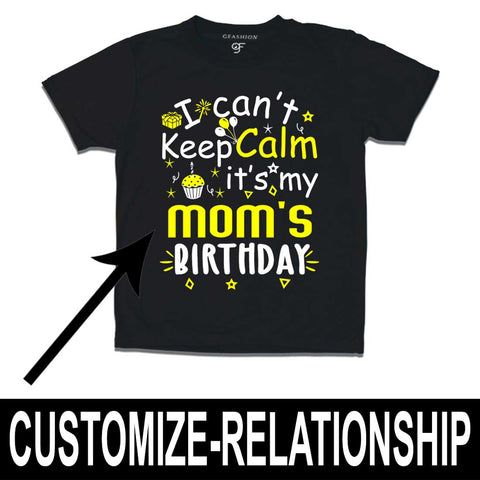 I Can't Keep Calm It's My Mom's Birthday T-shirt in Black Color available @ gfashion.jpg