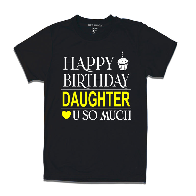 Happy Birthday Daughter Love u so much T-shirt in Black Color available @ gfashion.jpg